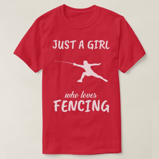 Just A Girl Who Loves Fencing T-Shirt (Design Front)