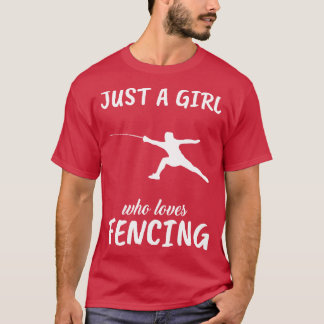 Just A Girl Who Loves Fencing T-Shirt