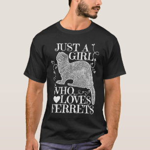 Just a Girl Who Loves Ferrets for Girls women T-Shirt