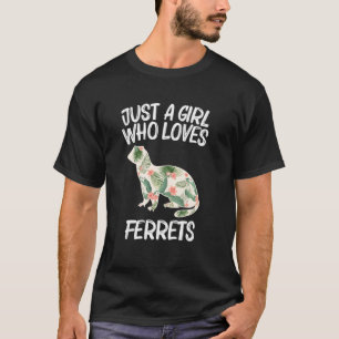 Just A Girl Who Loves Ferrets For Women Weasel Pet T-Shirt
