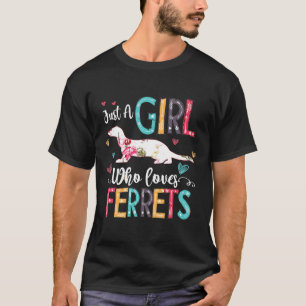 Just A Girl Who Loves Ferrets Girls T-Shirt