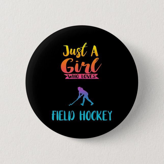 Just A Girl Who Loves Field Hockey  Field Hockey G 6 Cm Round Badge (Front)
