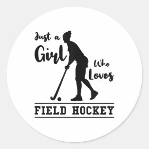Just A Girl Who Loves Field Hockey Hockey Player S Classic Round Sticker