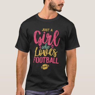 just a girl who loves football T-Shirt