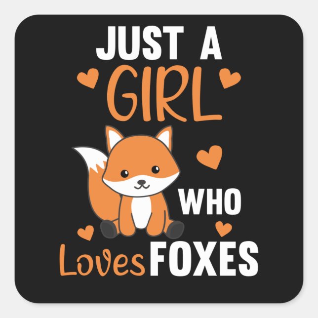 Just A Girl Who Loves Foxes, Funny Fox Square Sticker (Front)