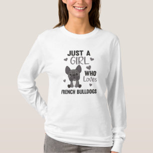 Just A Girl Who Loves French Bulldog Sweet Animals T-Shirt