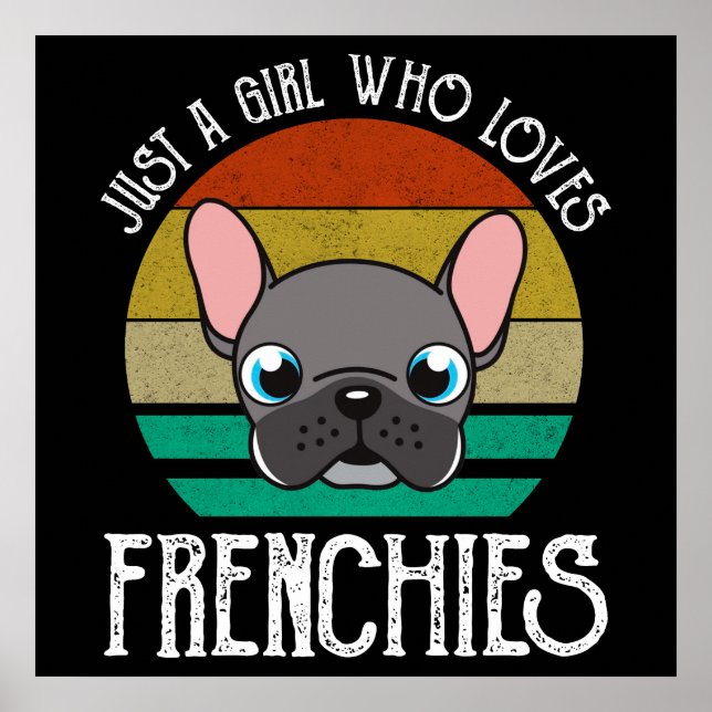 Just A Girl Who Loves Frenchies Poster (Front)