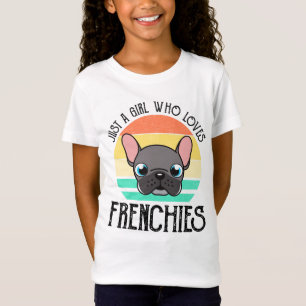 Just A Girl Who Loves Frenchies T-Shirt