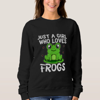 Just A Girl Who Loves Frogs | Cute Green Frog Gift Sweatshirt