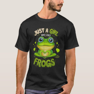 Just A Girl Who Loves Frogs Funny Frog Lover Girl T-Shirt