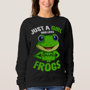 Just A Girl Who Loves Frogs Girls Frog Sweatshirt