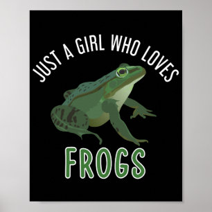 Just a girl who loves frogs poster
