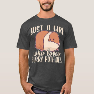 Just A Girl Who Loves Furry Potatoes Cavy Guinea P T-Shirt