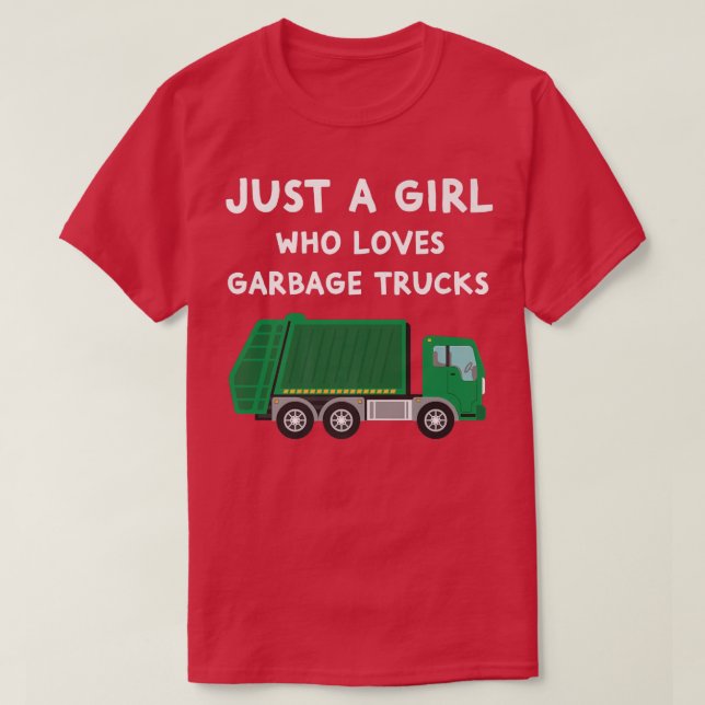 Just A Girl Who Loves Garbage Trucks Funny Garbage T-Shirt (Design Front)