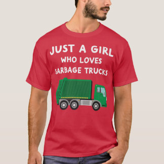 Just A Girl Who Loves Garbage Trucks Funny Garbage T-Shirt