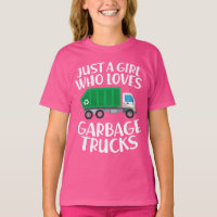 Just A Girl Who Loves Garbage Trucks