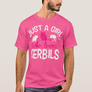 Just A Girl Who Loves Gerbils T-Shirt