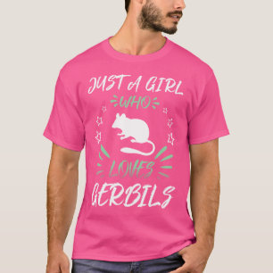Just A Girl Who Loves Gerbils T-Shirt
