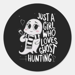 Just A Girl Who Loves Ghost Hunting Funny Ghost Hu Classic Round Sticker