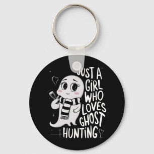 Just A Girl Who Loves Ghost Hunting Funny Ghost Hu Key Ring