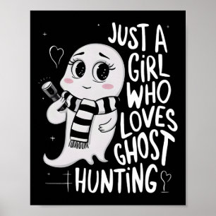Just A Girl Who Loves Ghost Hunting Funny Ghost Hu Poster