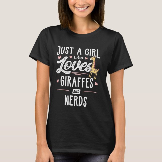 Just A Girl Who Loves Giraffes And Nerds Giraffe T-Shirt (Front)