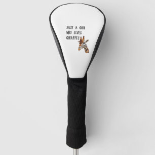 Just A Girl Who Loves Giraffes Cute Animal Giraffe Golf Head Cover