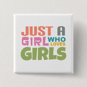 Just a girl who loves girls 15 cm square badge
