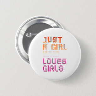 Just a girl who loves girls 6 cm round badge