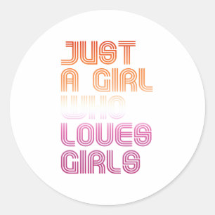 Just a girl who loves girls classic round sticker