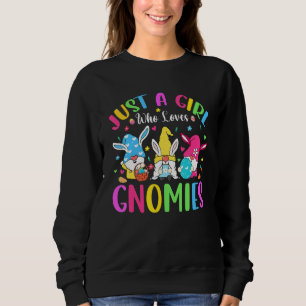 Just A Girl Who Loves Gnomies Cute Bunny Gnomes Ea Sweatshirt