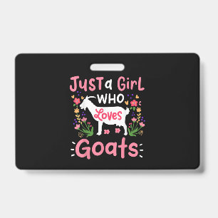 Just A Girl Who Loves Goats ID Badge