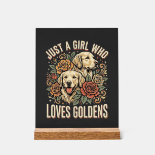 Just a Girl Who Loves Goldens Acrylic Sign