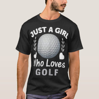 Just A Girl Who Loves Golf Design for Women Teen G T-Shirt