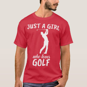 Just A Girl Who Loves Golf T-Shirt