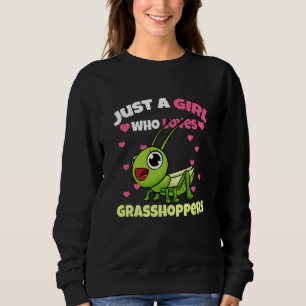 Just A Girl Who Loves Grasshoppers Sweatshirt