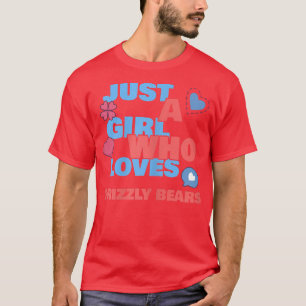 Just A Girl Who Loves Grizzly bears 1149  T-Shirt