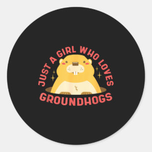 Just A Girl Who Loves Groundhogs - Happy Groundhog Classic Round Sticker
