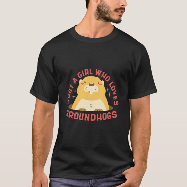 Just A Girl Who Loves Groundhogs Happy Groundhog D T-Shirt (Front)
