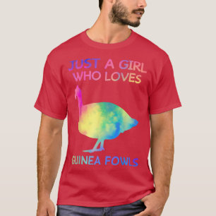 Just A Girl Who Loves Guinea Fowls Funny Guinea Fo T-Shirt