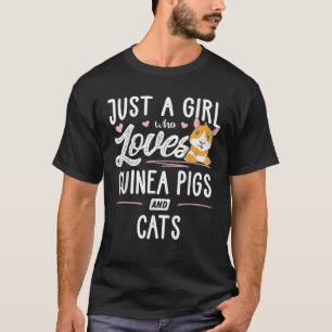 Just A Girl Who Loves Guinea Pigs And Cats T-Shirt