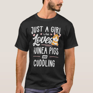 Just A Girl Who Loves Guinea Pigs And Cuddling T-Shirt