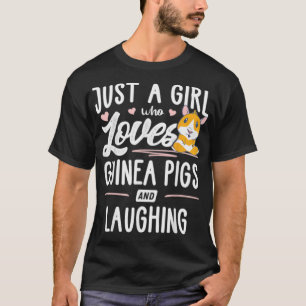 Just A Girl Who Loves Guinea Pigs And Laughing - T-Shirt