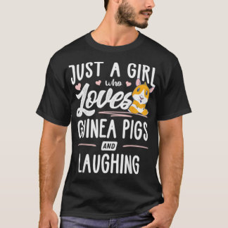 Just A Girl Who Loves Guinea Pigs And Laughing  -  T-Shirt