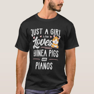 Just A Girl Who Loves Guinea Pigs And Pianos T-Shirt