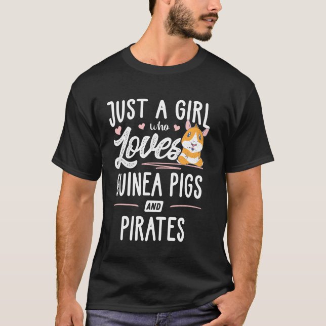 Just A Girl Who Loves Guinea Pigs And Pirates T-Shirt (Front)