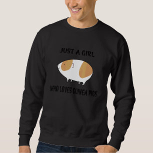 Just A Girl Who Loves Guinea Pigs  Animal Sweatshirt