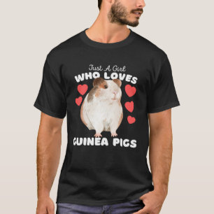 Just A Girl Who Loves Guinea Pigs  Cute Girls Guin T-Shirt