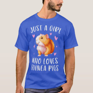 Just A Girl Who Loves Guinea Pigs Funny Cavy Gifts T-Shirt