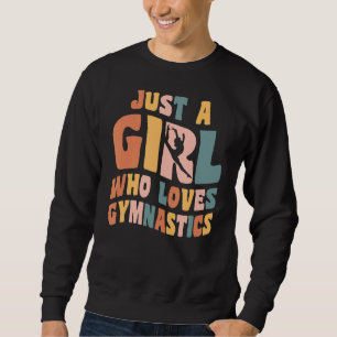 Just A Girl Who Loves Gymnastics Apparel Gymnast G Sweatshirt